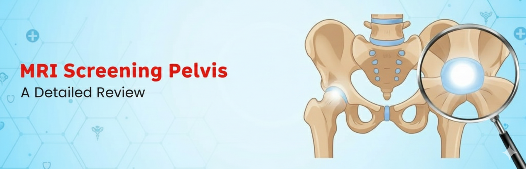 MRI Screening Pelvis A Detailed Review